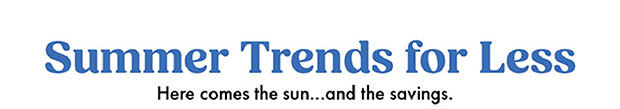 SUMMER TRENDS FOR LESS