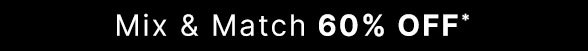60% off Mix & Match