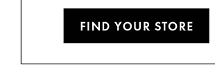 FIND YOUR STORE
