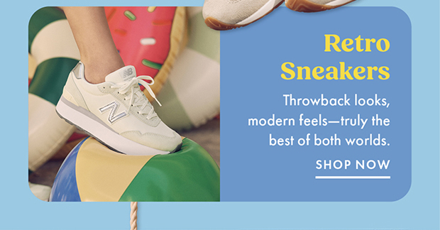Retro Sneakers | Throwback looks, modern feels—truly the best of both worlds.| SHOP NOW