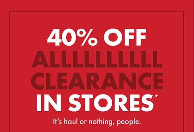 40% off all clearance in stores*