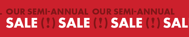 Our Semi-Annual - Sale