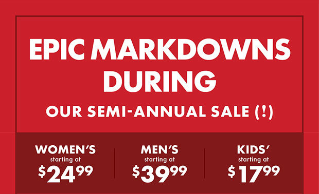 Epic Markdowns During - Our Semi-Annual Sale