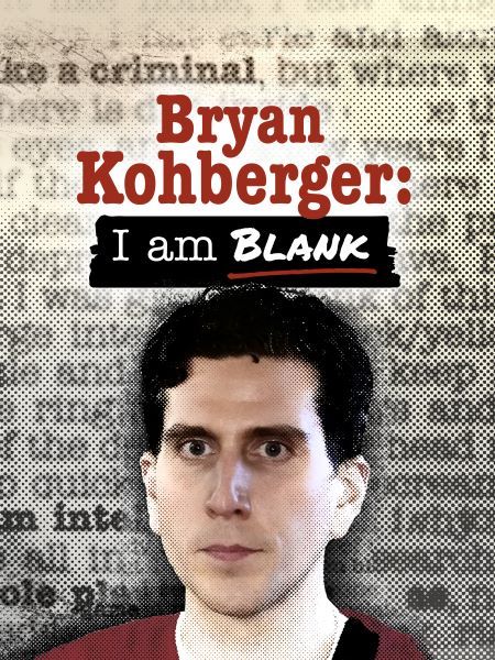 Bryan Kohberger: I Am Blank