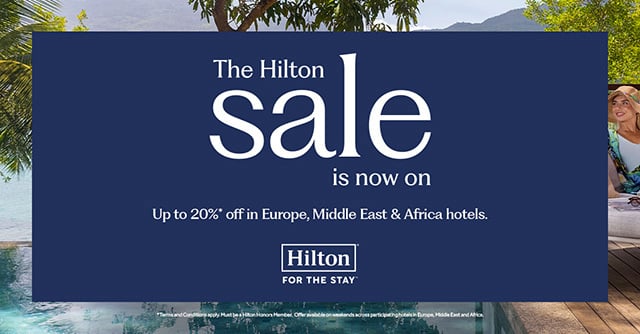 The Hilton sale is now on. Up to 20%* off in Europe, Middle East & Africa hotels. *Terms and Conditions apply. Must be a Hilton Honors Member. Offer available on weekends across participating hotels in Europe, Middle East and Africa.
