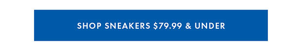 Shop Sneakers $79.99 & Under