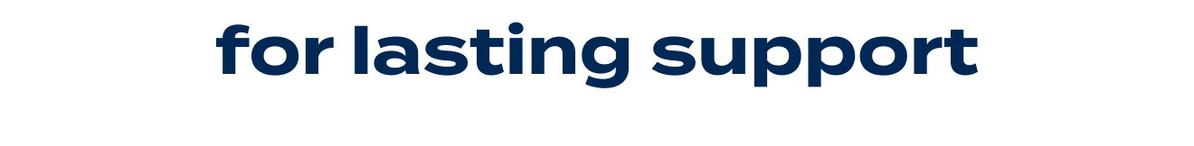 For lasting support (hybrid)