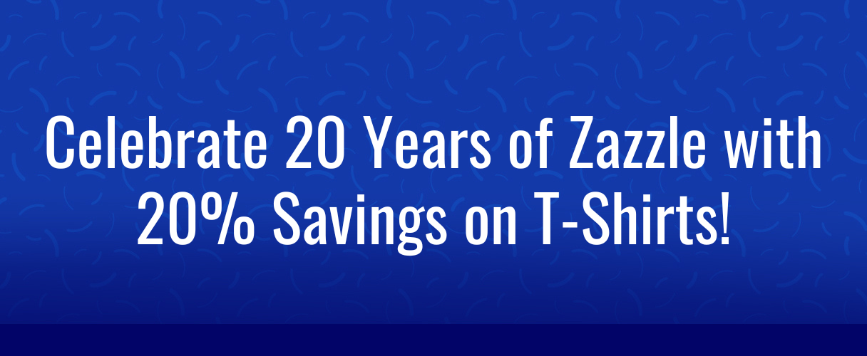 Celebrate Zazzle's 20th Birthday