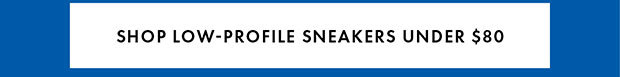 SHOP LOW PROFILE SNEAKERS UNDER $80