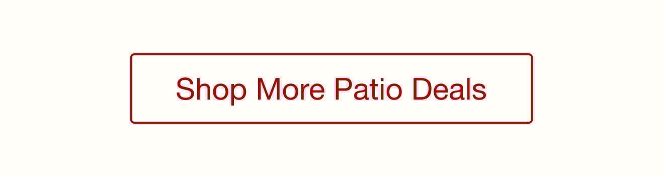 Shop More Patio Deals
