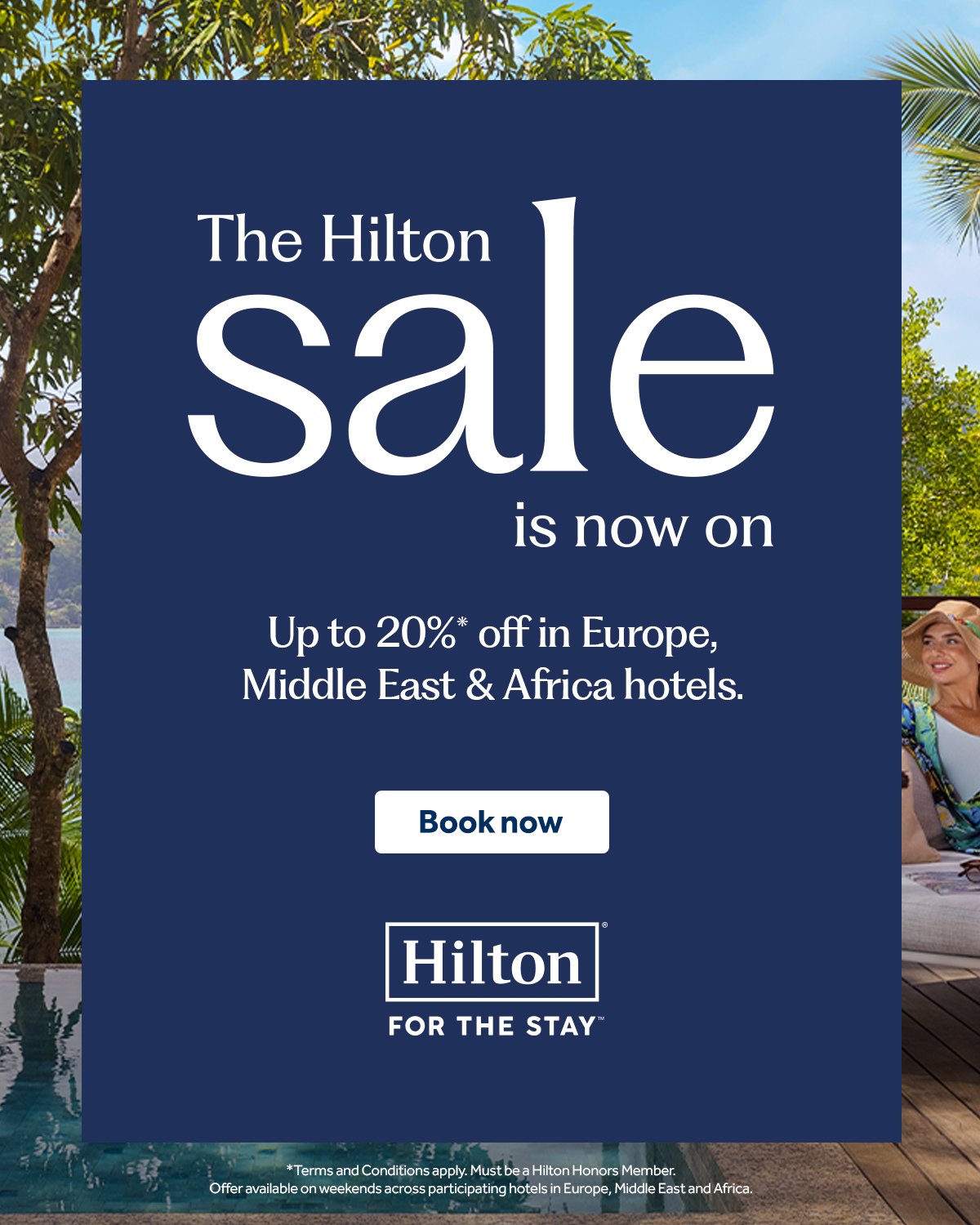 The Hilton sale is now on. Up to 20%* off in Europe, Middle East & Africa hotels. Book Now.