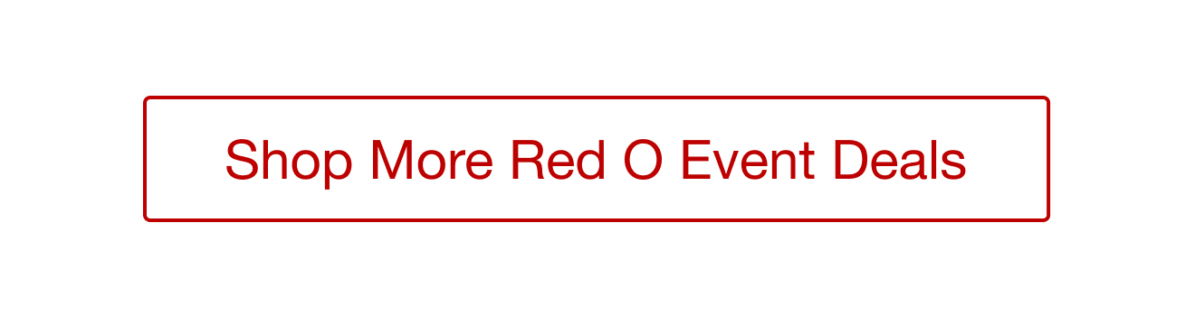 Shop More Red O Event Deals