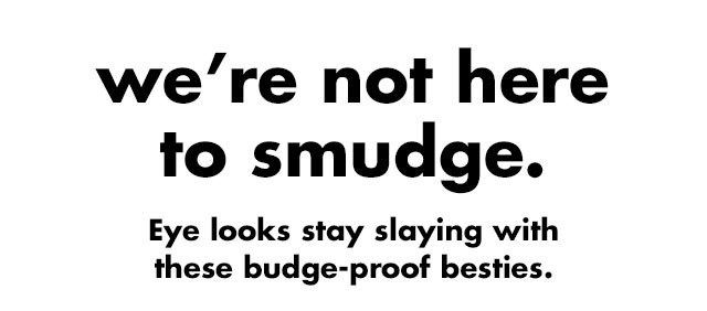 Eye looks stay slaying with these budge-proof besties