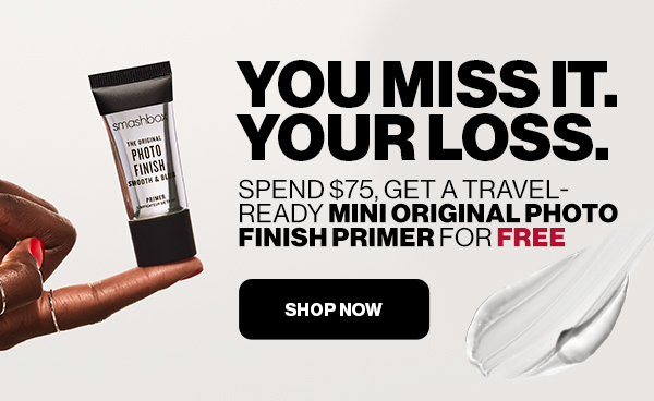 YOU MISS IT. YOUR LOSS | Spend $75, get a travel-ready Mini Original Photo Finish Primer for FREE | SHOP NOW 