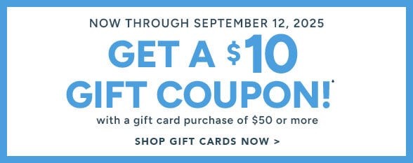 Get a $10 Gift Coupon with a gift card purchase of $50+