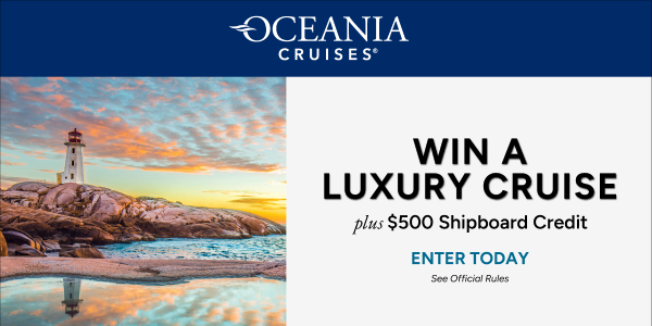 Win a 14-Day Oceania Cruise | Save Up to 40% Now