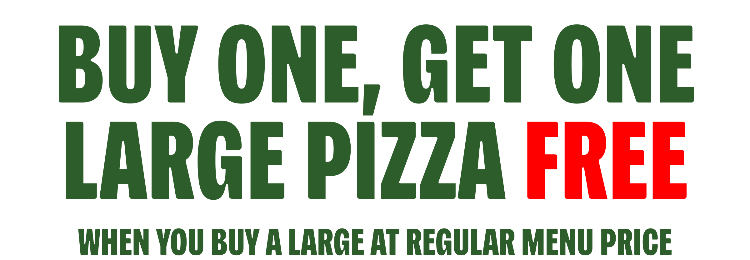 But One, Get One Large Pizza Free
