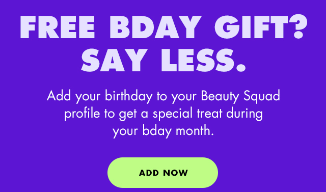 Add your birthday to your Beauty Squad profile now