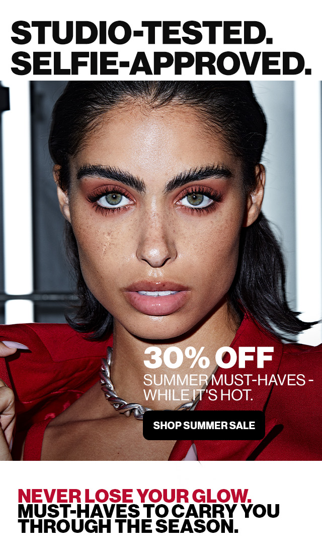 STUDIO TESTED. SELFIE APPROVED | 30% OFF SUMMER MUST-HAVES- WHILE IT'S HOT SHOP SUMMER SALE | NEVER LOSE YOUR GLOW | MUST-HAVES TO CARRY YOU THROUGH THE SEASON