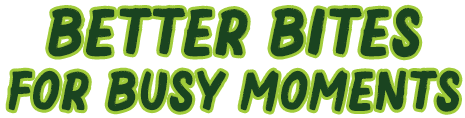 Better bites for busy moments