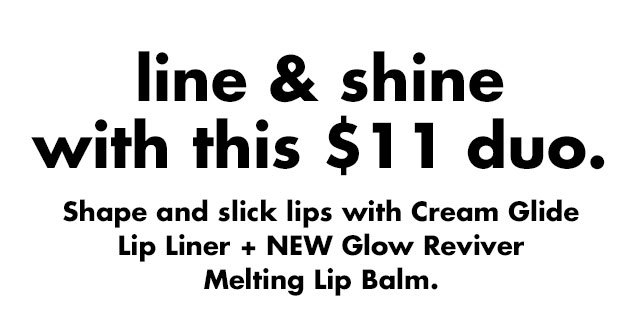 Shape and slick lips with Cream Glide Lip Liner + NEW Glow Reviver Melting Lip Balm