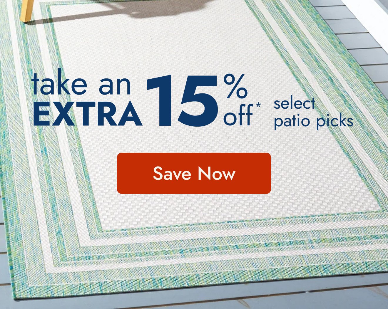 Take an extra 15% off patio picks*