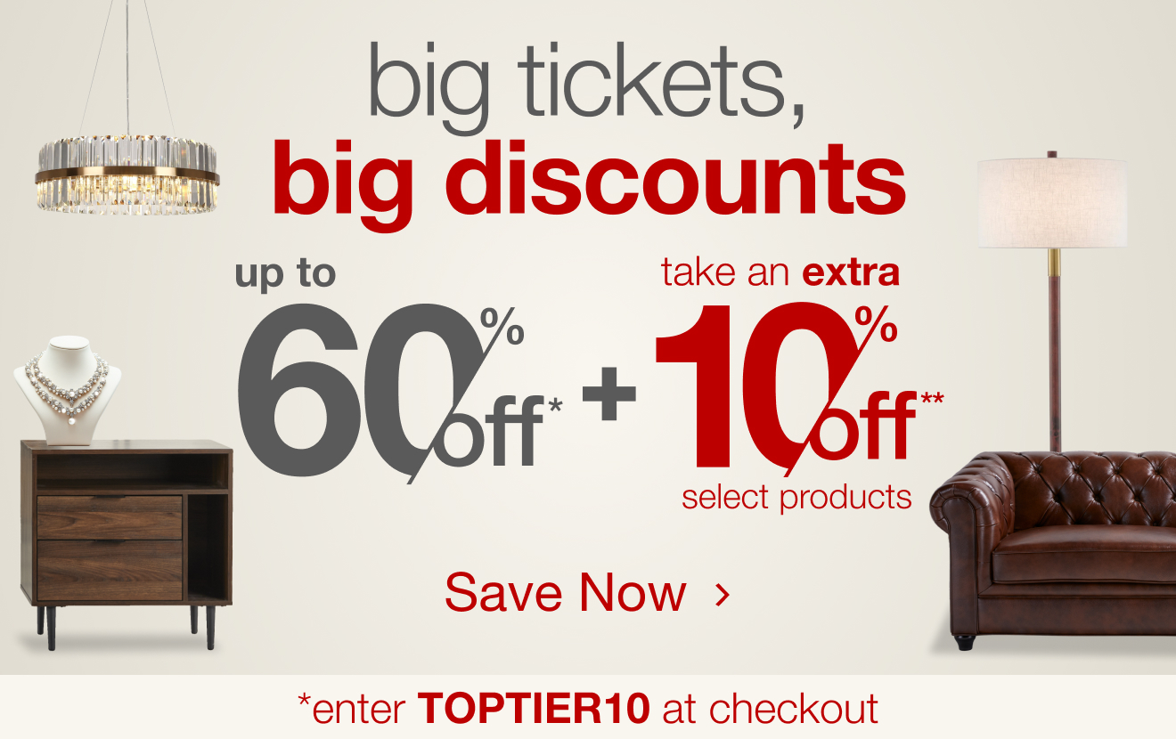 Big Tickets, Big Savings—Up to 60% Off + Extra 10% Off Select Products