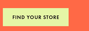 FIND YOUR STORE