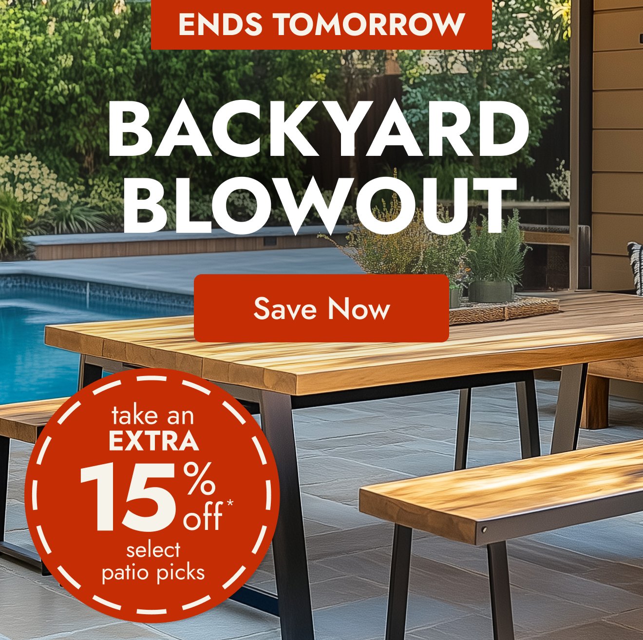 Extra 15% off select patio ENDS TOMORROW