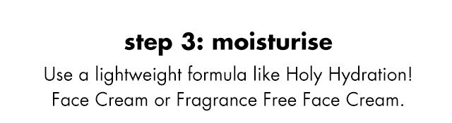 Moisturize using Holy Hydration! Face Cream