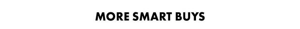 MORE SMART BUYS