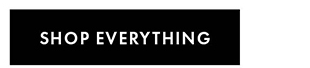 SHOP EVERYTHING