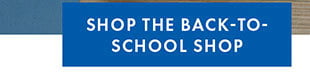 SHOP THE BACK TO SCHOOL SHOP