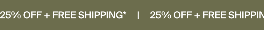 25% Off + Free Shipping