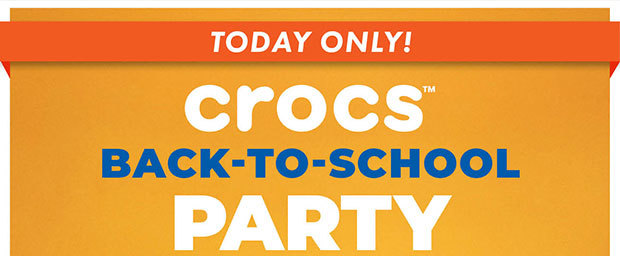 Today Only! - Crocs - Back-to-School - Party