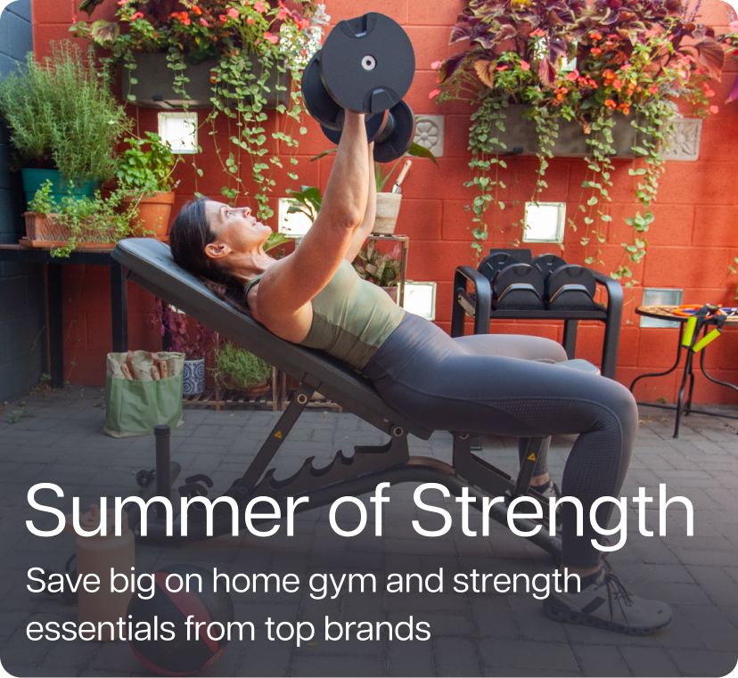 Summer of Strength. Save big on home gym and strength essentials from top brands. Summer of Strength. Save big on home gym and strength essentials from top brands.