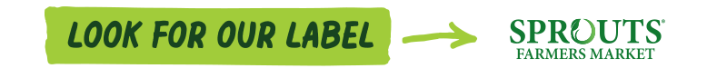 Look for our label | Sprouts Farmers Market
