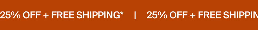 25% Off + Free Shipping