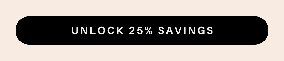 Unlock 25% savings