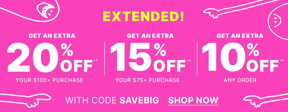 Take 20% off** when you spend  $100+ or 15% off** when you spend $75+ or 10% off** any order with code SAVEBIG