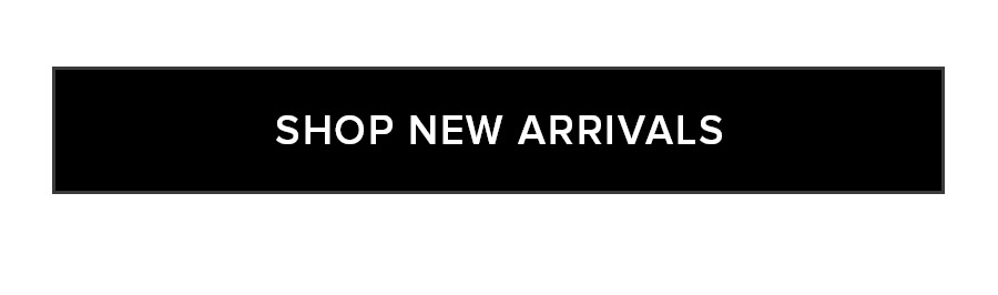 SHOP NEW ARRIVALS