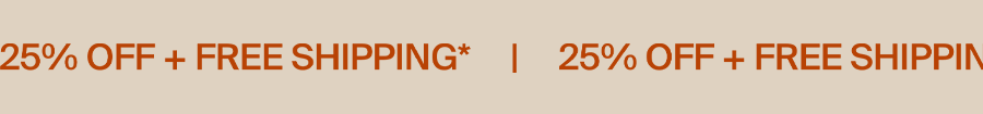 25% Off + Free Shipping