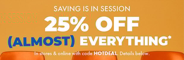 25% off almost everything*