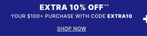 Extra 10% off you $100+ purchase with code EXTRA10
