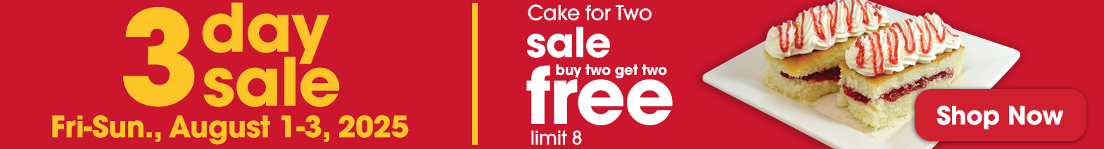  3 day sale August 1-3, 2025 Cake for two sale - buy two get two free limit 8 