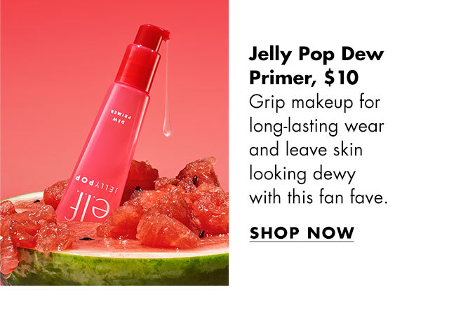 Jelly Pop Dew Primert pop in the AM