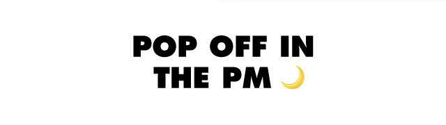 Pop off in the PM