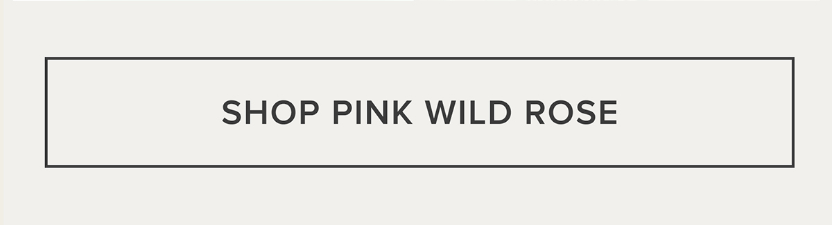 SHOP PINK WILD ROSE