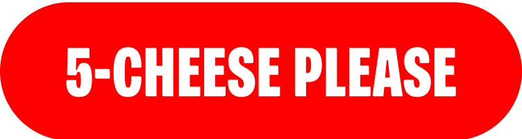 5-Cheese Please