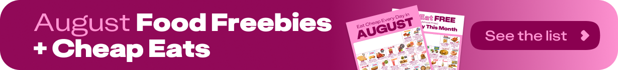 August Food Freebies + Cheap Eats